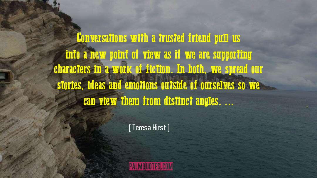 Teresa Hirst Quotes: Conversations with a trusted friend