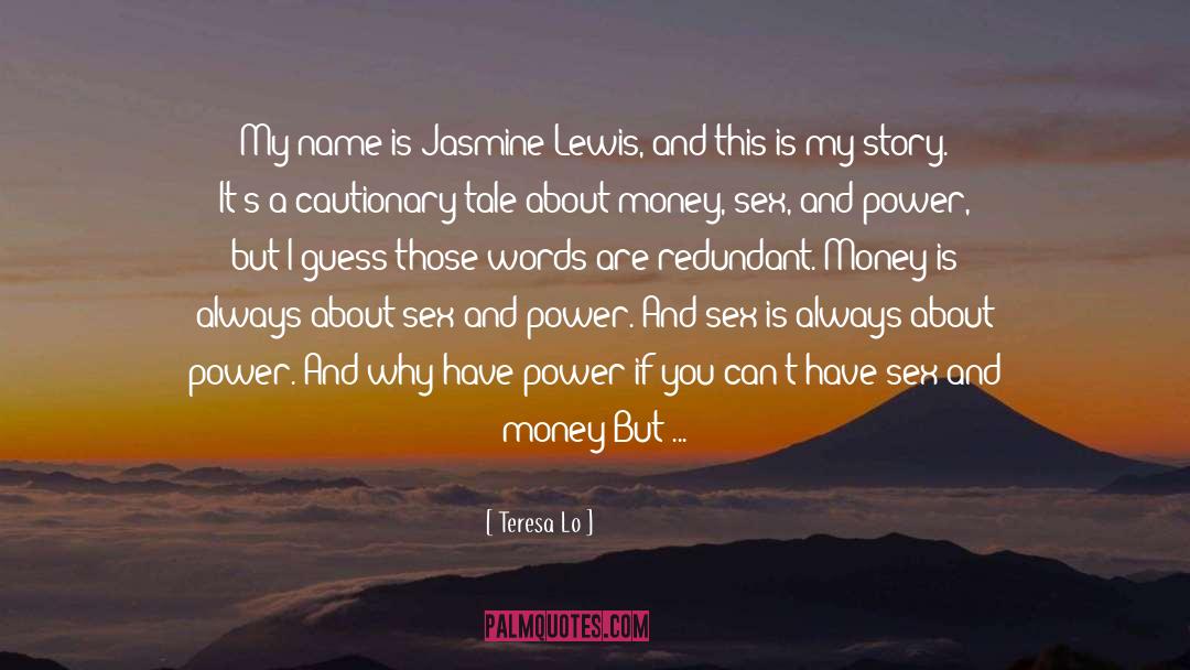 Teresa Lo Quotes: My name is Jasmine Lewis,