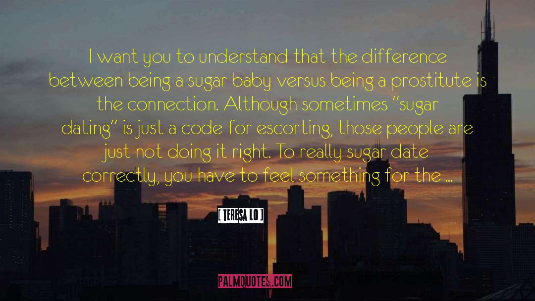Teresa Lo Quotes: I want you to understand
