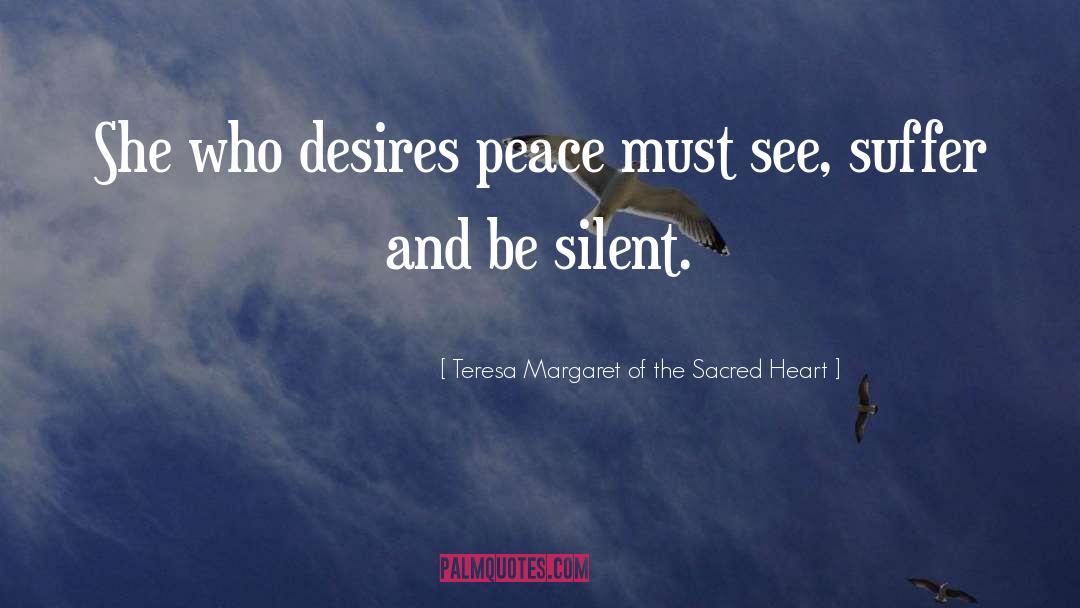 Teresa Margaret Of The Sacred Heart Quotes: She who desires peace must