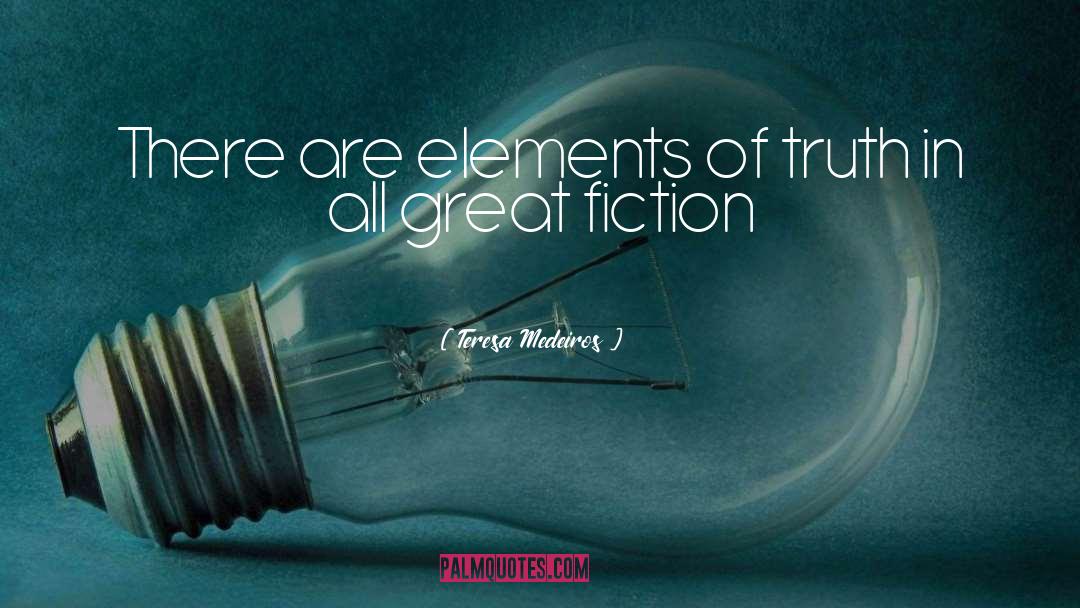 Teresa Medeiros Quotes: There are elements of truth