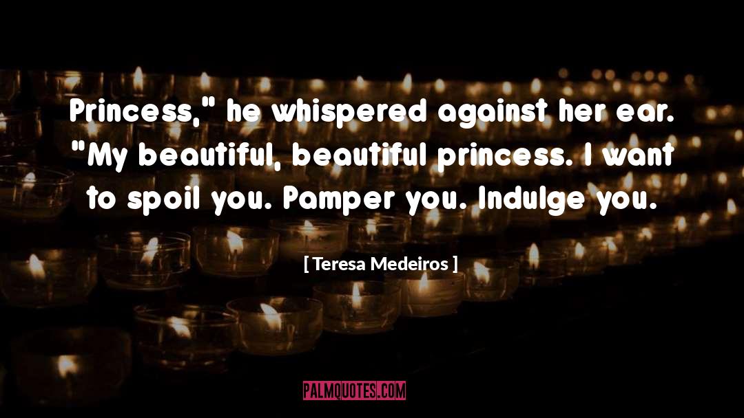 Teresa Medeiros Quotes: Princess,