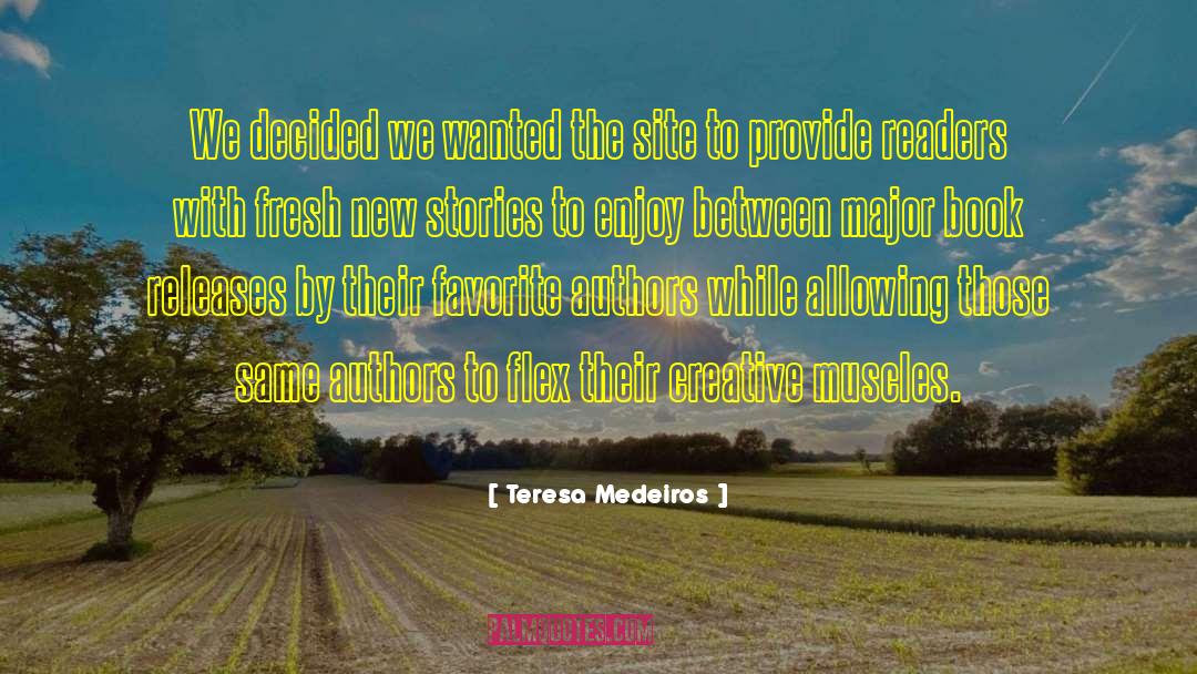 Teresa Medeiros Quotes: We decided we wanted the
