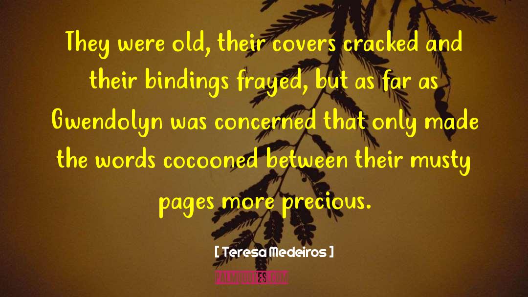 Teresa Medeiros Quotes: They were old, their covers