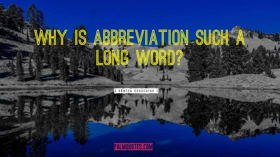 Teresa Monachino Quotes: Why is abbreviation such a