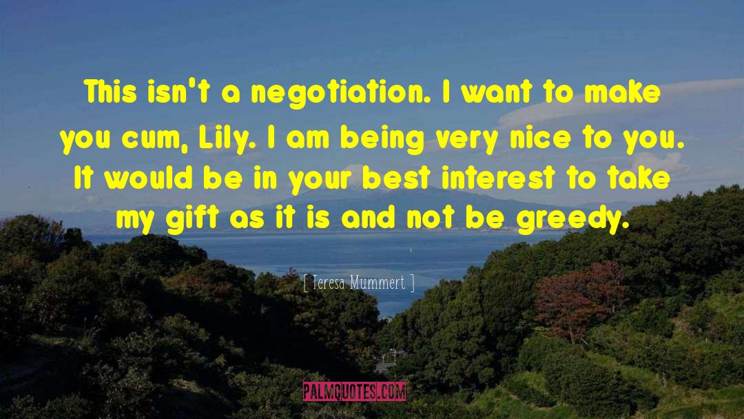 Teresa Mummert Quotes: This isn't a negotiation. I