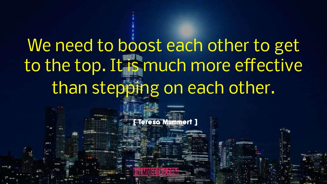 Teresa Mummert Quotes: We need to boost each