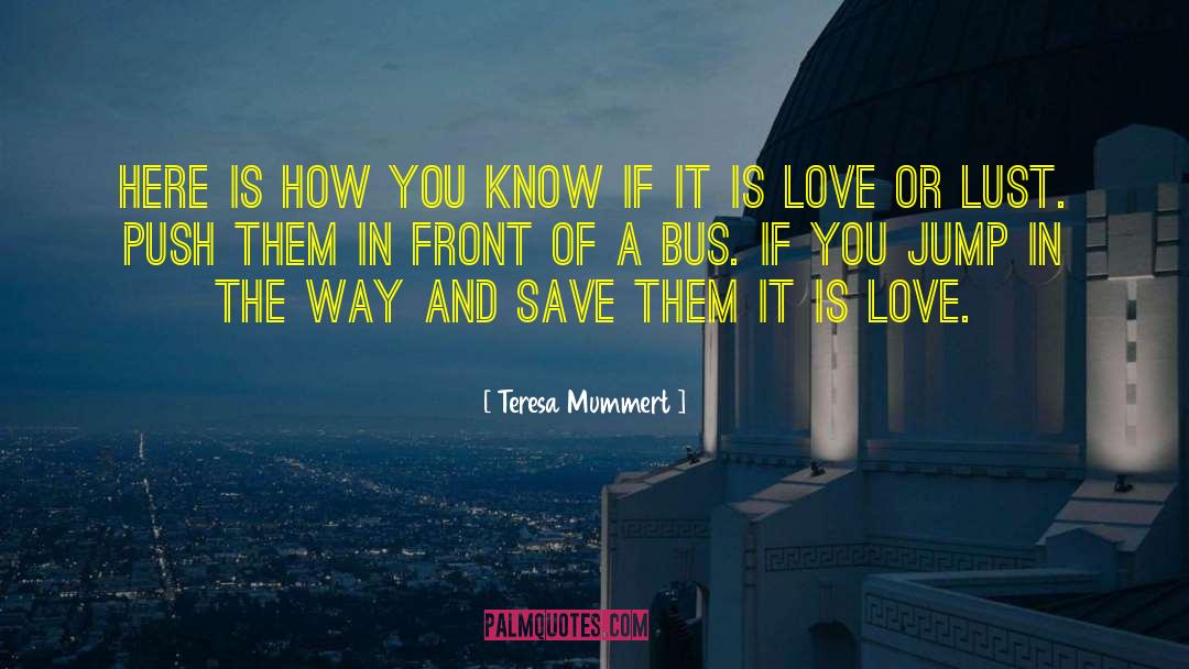 Teresa Mummert Quotes: Here is how you know