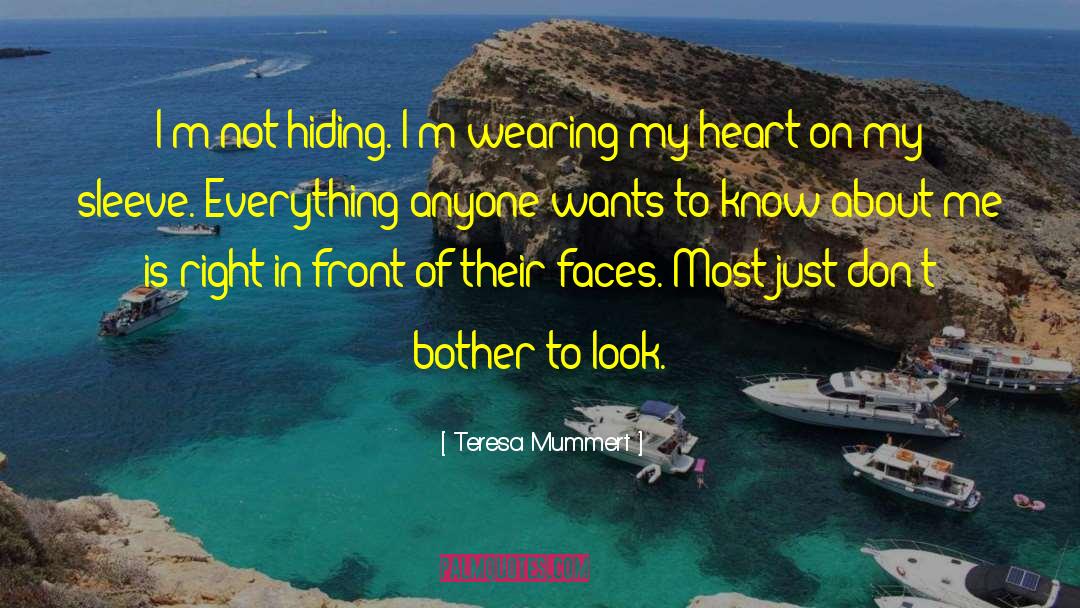 Teresa Mummert Quotes: I'm not hiding. I'm wearing