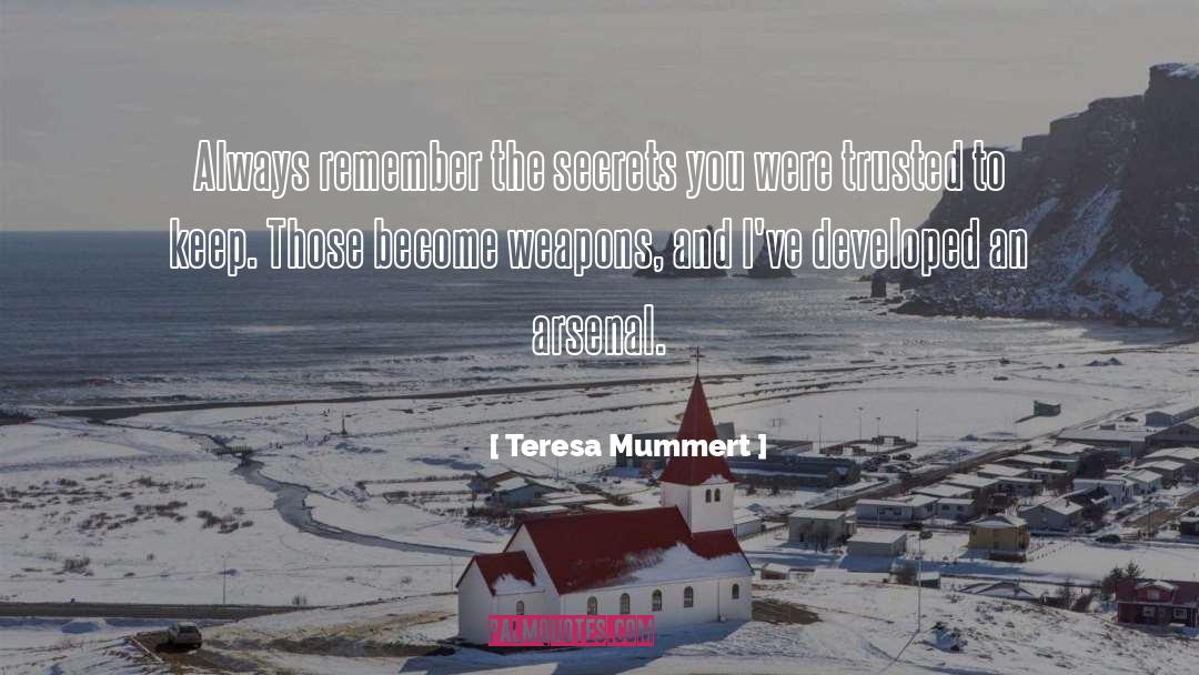 Teresa Mummert Quotes: Always remember the secrets you