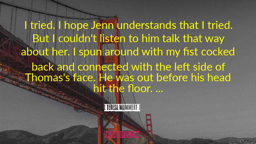 Teresa Mummert Quotes: I tried. I hope Jenn