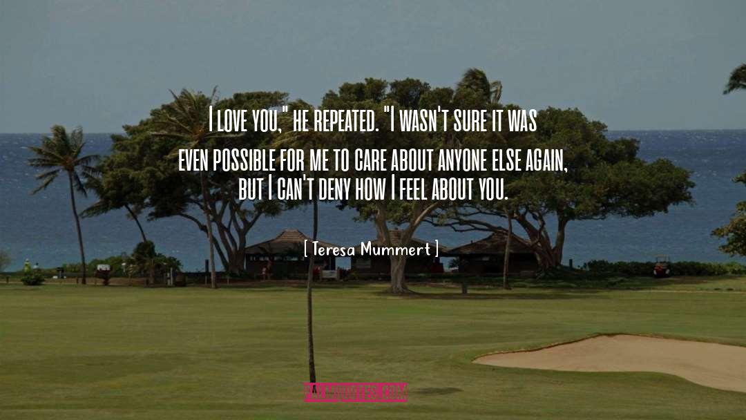 Teresa Mummert Quotes: I love you,