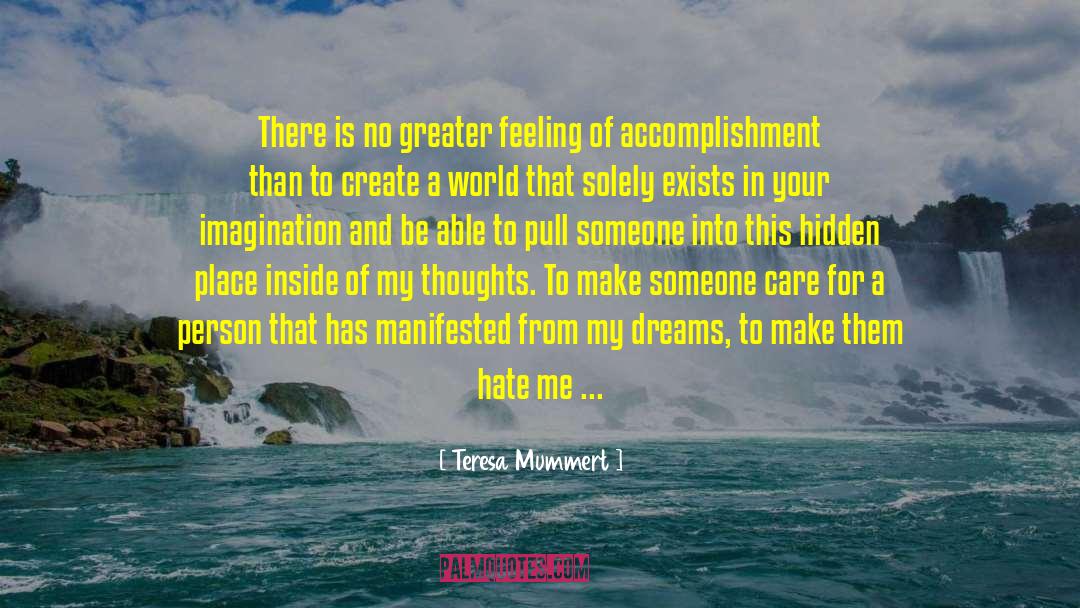 Teresa Mummert Quotes: There is no greater feeling