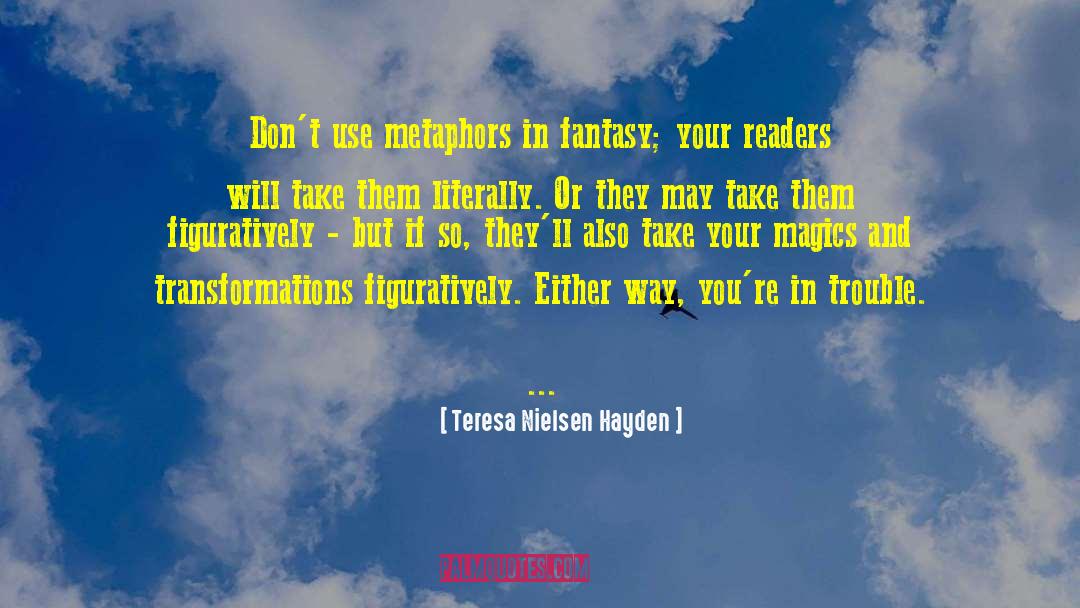 Teresa Nielsen Hayden Quotes: Don't use metaphors in fantasy;