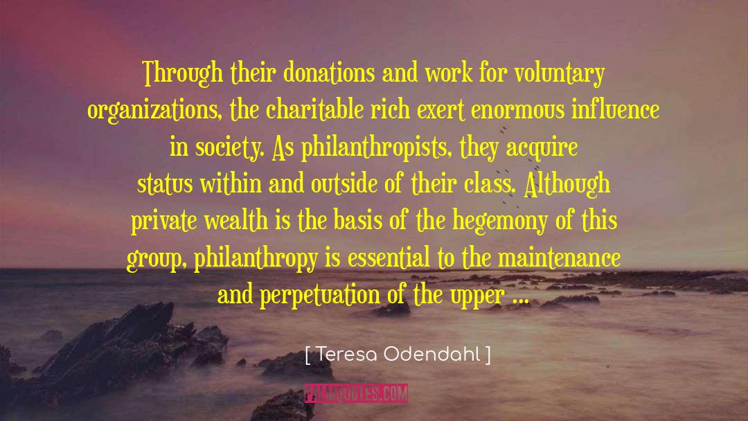 Teresa Odendahl Quotes: Through their donations and work