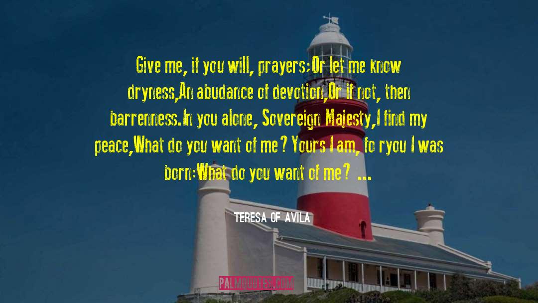 Teresa Of Avila Quotes: Give me, if you will,