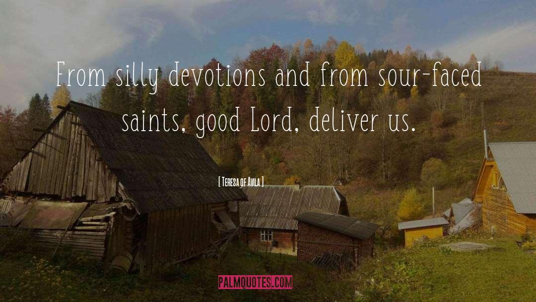 Teresa Of Avila Quotes: From silly devotions and from