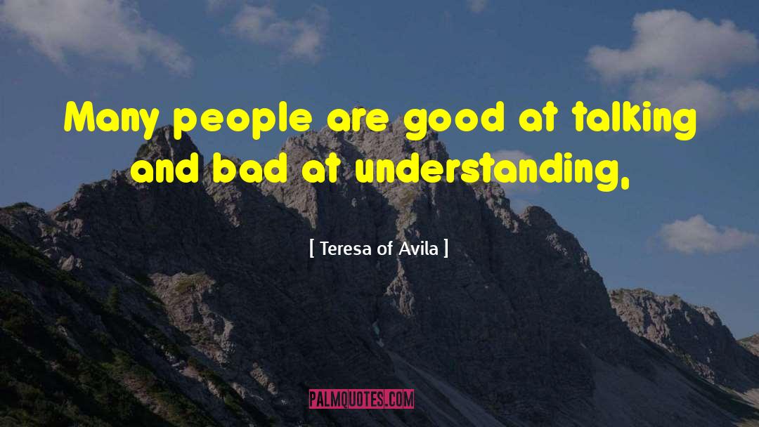 Teresa Of Avila Quotes: Many people are good at