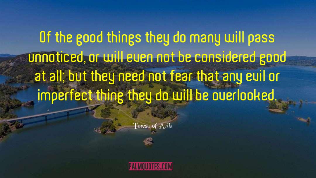 Teresa Of Avila Quotes: Of the good things they