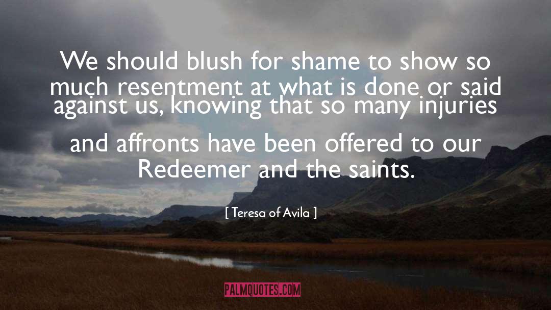 Teresa Of Avila Quotes: We should blush for shame