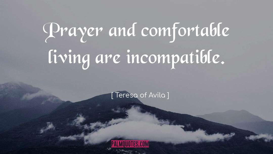 Teresa Of Avila Quotes: Prayer and comfortable living are