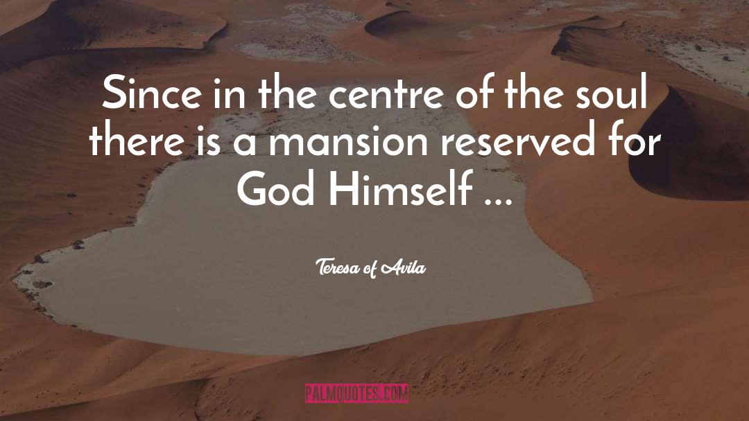 Teresa Of Avila Quotes: Since in the centre of