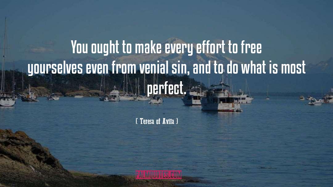 Teresa Of Avila Quotes: You ought to make every