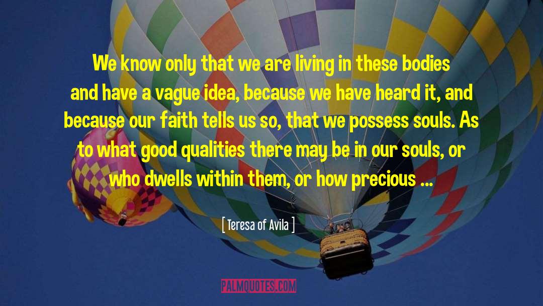 Teresa Of Avila Quotes: We know only that we