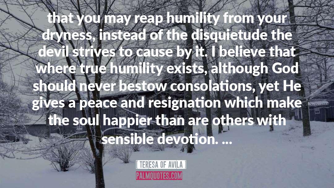 Teresa Of Avila Quotes: that you may reap humility