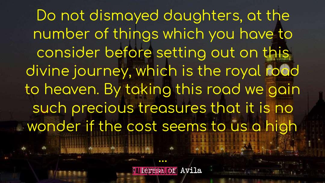 Teresa Of Avila Quotes: Do not dismayed daughters, at