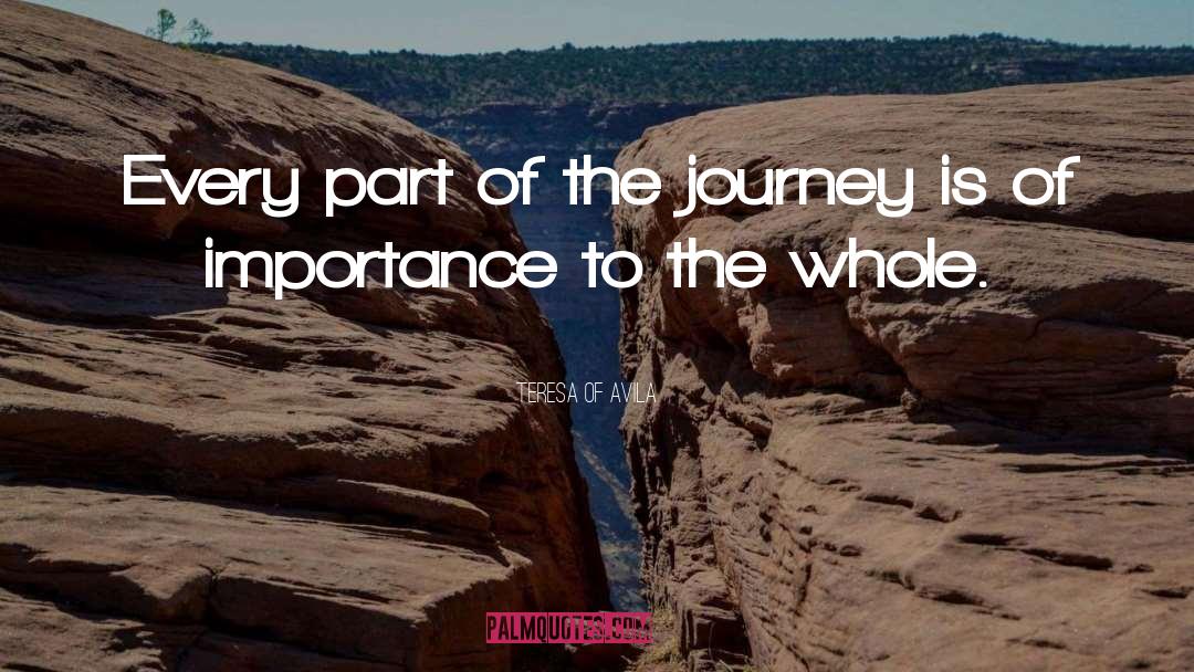 Teresa Of Avila Quotes: Every part of the journey