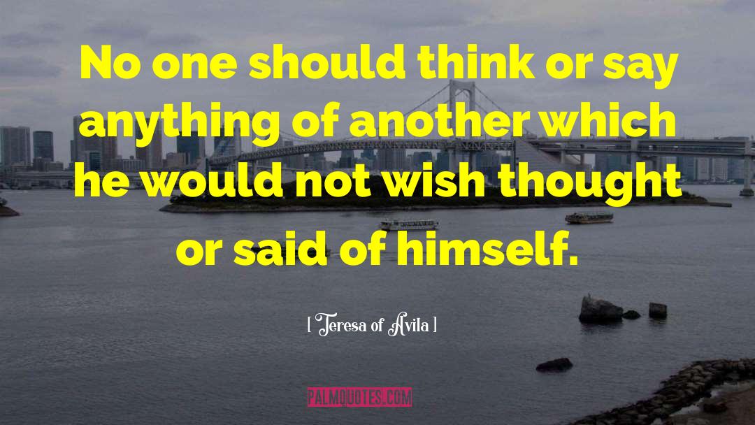 Teresa Of Avila Quotes: No one should think or