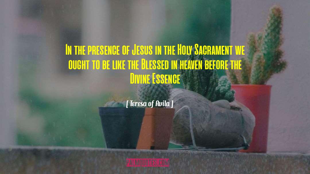 Teresa Of Avila Quotes: In the presence of Jesus