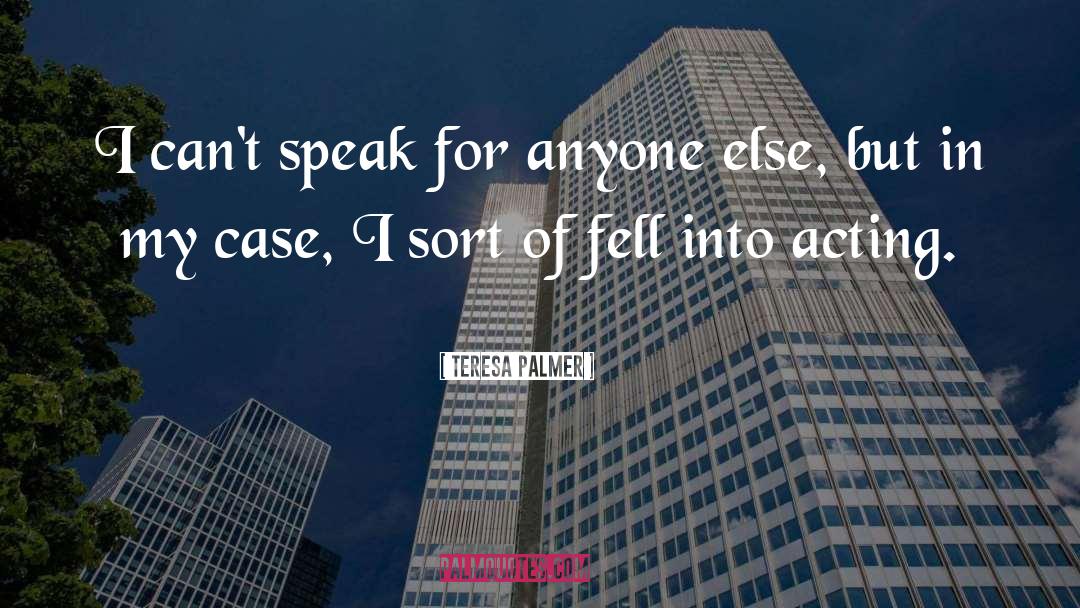 Teresa Palmer Quotes: I can't speak for anyone