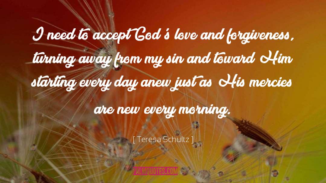 Teresa Schultz Quotes: I need to accept God's