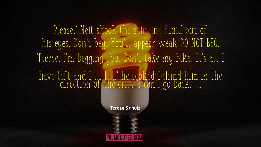 Teresa Schulz Quotes: Please,' Neil shook the stinging