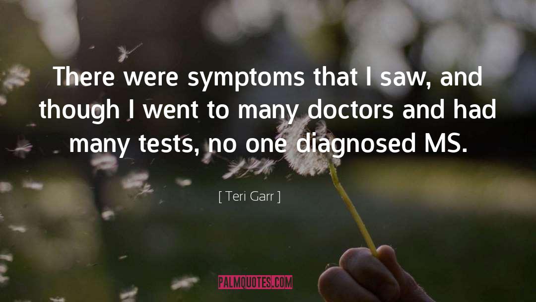 Teri Garr Quotes: There were symptoms that I