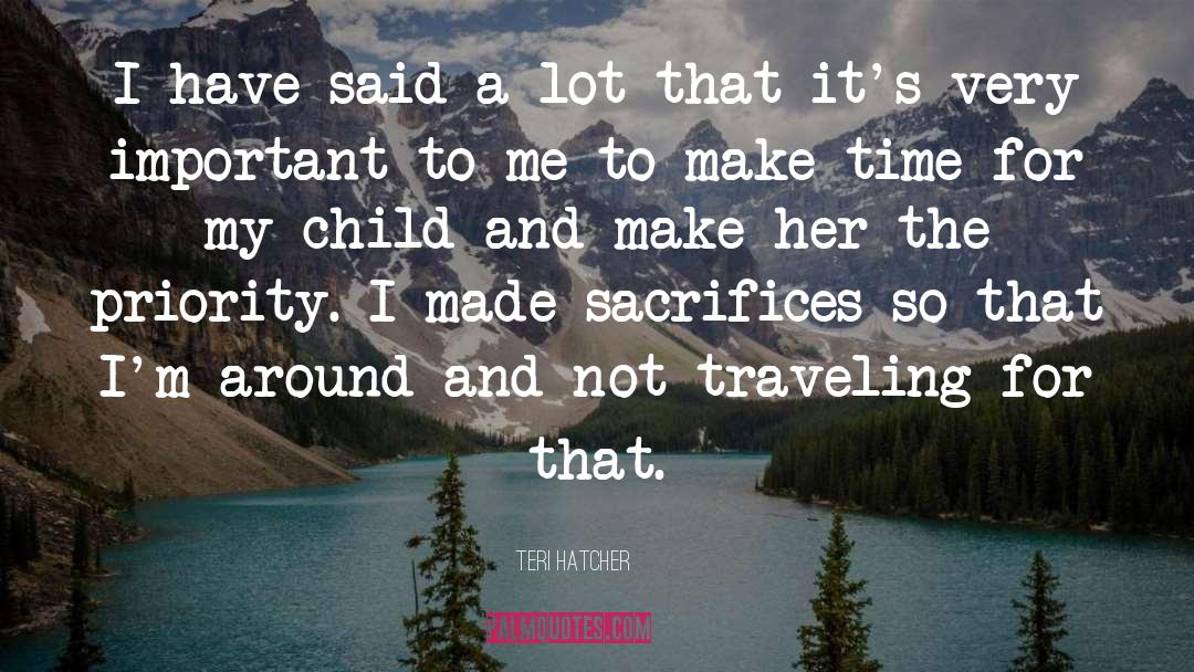 Teri Hatcher Quotes: I have said a lot