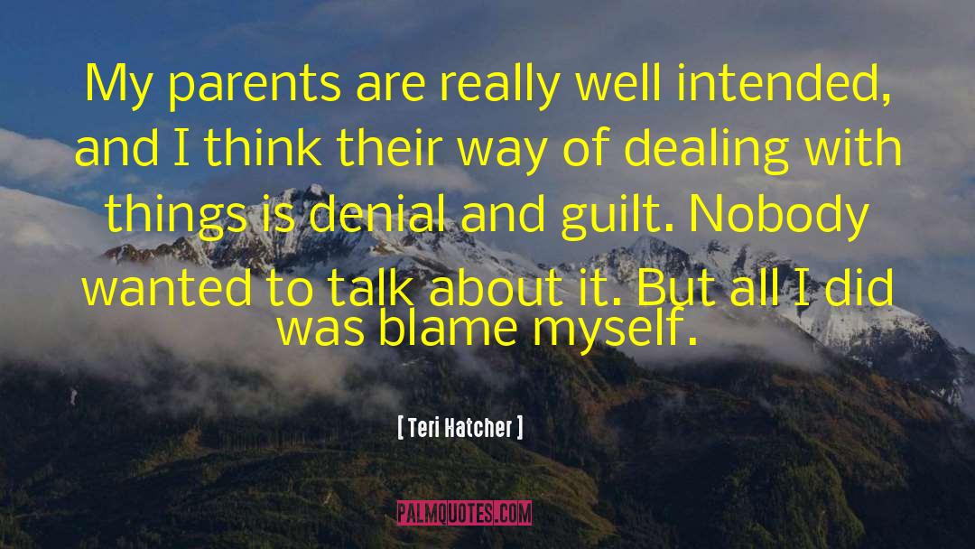 Teri Hatcher Quotes: My parents are really well