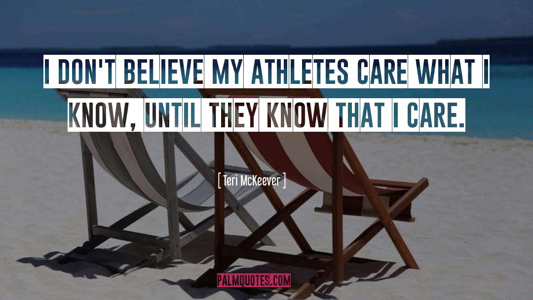 Teri McKeever Quotes: I don't believe my athletes