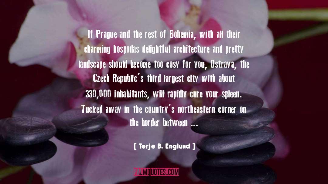 Terje B. Englund Quotes: If Prague and the rest