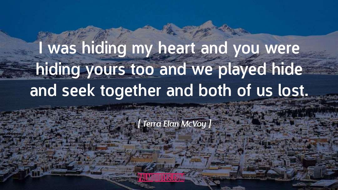 Terra Elan McVoy Quotes: I was hiding my heart