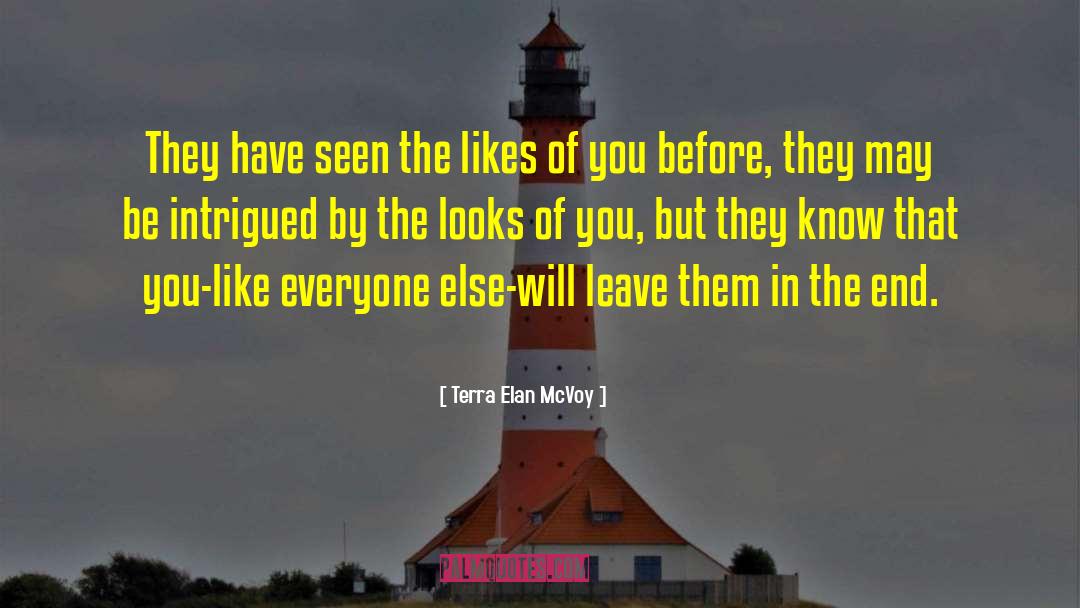 Terra Elan McVoy Quotes: They have seen the likes