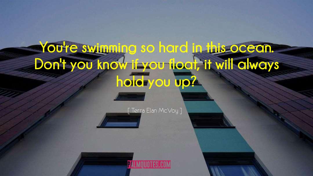 Terra Elan McVoy Quotes: You're <br>swimming so hard in