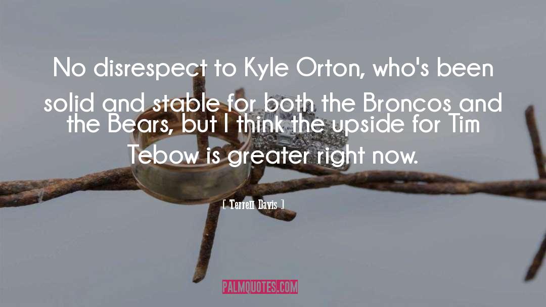 Terrell Davis Quotes: No disrespect to Kyle Orton,