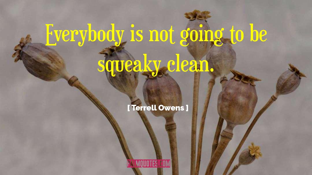 Terrell Owens Quotes: Everybody is not going to