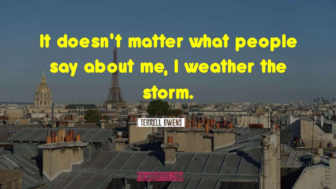 Terrell Owens Quotes: It doesn't matter what people