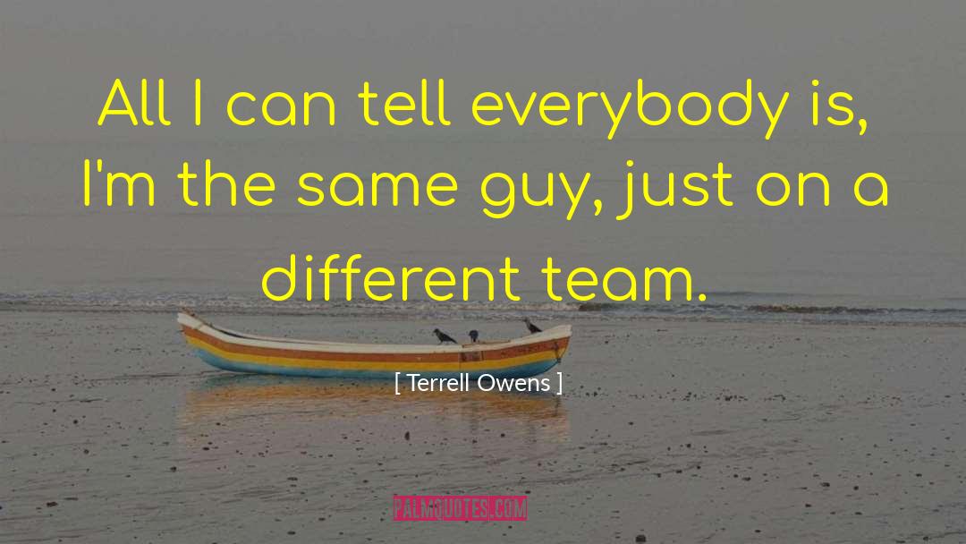 Terrell Owens Quotes: All I can tell everybody