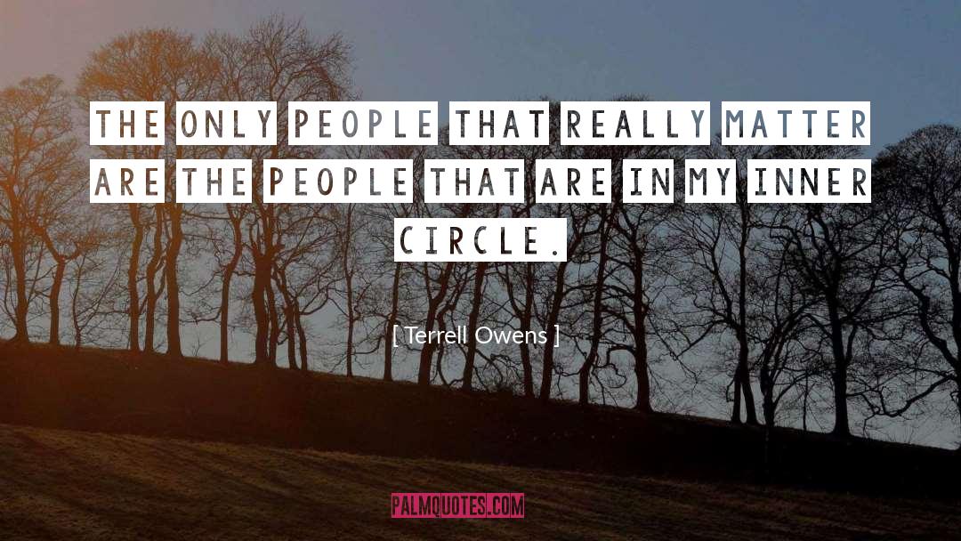 Terrell Owens Quotes: The only people that really