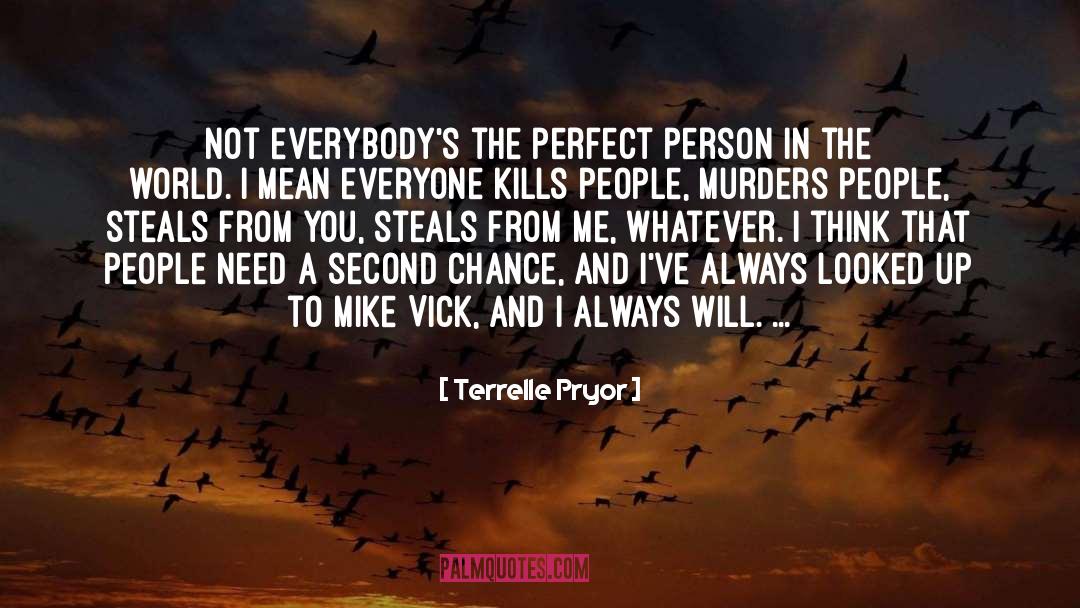 Terrelle Pryor Quotes: Not everybody's the perfect person